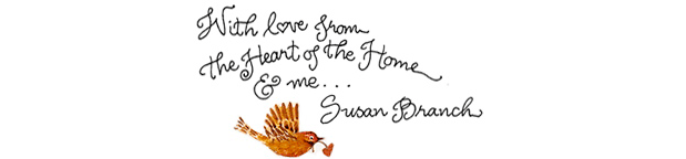 With love from the heart of the home and me, Susan Branch.